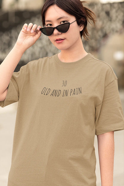 30: Old And In Pain Women Oversized T-Shirt