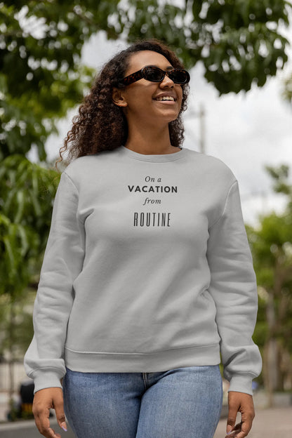 On A Vacation From Routine Women Sweatshirt Grey